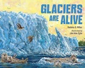 Cover: Glaciers Are Alive - Charlesbridge