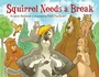 Cover: Squirrel Needs a Break - Charlesbridge