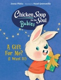 Cover: Chicken Soup for the Soul BABIES: A Gift For Me? (I Want It!) - Charlesbridge