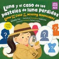 Cover: Luna y el caso de los pasteles de luna perdidos / Luna and the Case of the Missing Mooncakes - Charlesbridge