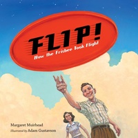 Abbildung von: Flip! How the Frisbee Took Flight - Charlesbridge