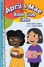 Cover: April & Mae and the Book Club Cake - Charlesbridge