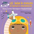 Cover: &iexcl;Al beb&eacute; le encanta la ingenier&iacute;a aeroespacial! / Baby Loves Aerospace Engineering! (Spanish Bilingual Edition) - Charlesbridge
