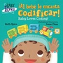 Cover: ¡Al bebé le encanta codificar! / Baby Loves Coding! (Spanish Bilingual Edition) - Charlesbridge