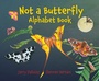 Cover: Not a Butterfly Alphabet Book - Charlesbridge