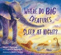 Cover: Where Do Big Creatures Sleep at Night? - Charlesbridge
