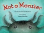 Cover: Not A Monster - Charlesbridge
