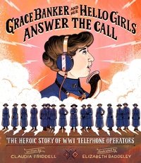 Abbildung von: Grace Banker and Her Hello Girls Answer the Call - Calkins Creek