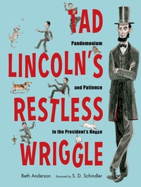 Abbildung von: Tad Lincoln's Restless Wriggle - Calkins Creek