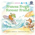 Cover: Frances Frog's Forever Friend - Astra Publishing House