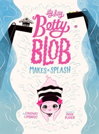 Abbildung von: Itty Bitty Betty Blob Makes a Splash - Astra Publishing House