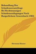 Bild: Behandlung Der Schadensersatzfrage Bei Rechtmassigen Schadenszufugungen Nach Burgerlichem Gesetzbuch (1904) - Kessinger Publishing