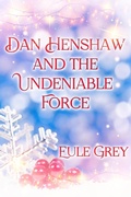 Cover: Dan Henshaw and the Undeniable Force - JMS Books LLC
