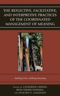 Cover: The Reflective, Facilitative, and Interpretive Practice of the Coordinated Management of Meaning - Fairleigh Dickinson University Press,U.S.