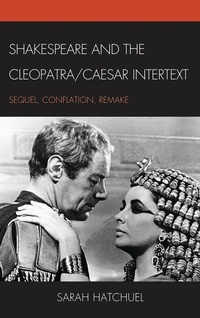 Enlarge image Cover: Shakespeare and the Cleopatra/Caesar Intertext - Fairleigh Dickinson University Press,U.S.