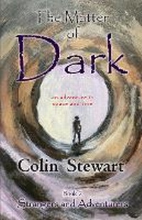 Enlarge image Cover: The Matter of Dark, Book 2 - Elsbury Books