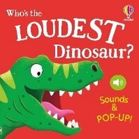 Abbildung von: Who's the Loudest Dinosaur? - Usborne Publishing Ltd