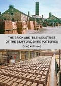 Cover: The Brick and Tile Industries of the Staffordshire Potteries - Independent Publishing Network