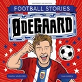 Cover: Football Stories: &Oslash;degaard - Welbeck Children's Books