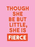 Cover: Though She Be But Little, She is Fierce - Summersdale