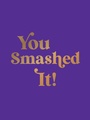 Cover: You Smashed It! - Summersdale Publishers
