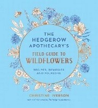 Abbildung von: The Hedgerow Apothecary's Field Guide to Wildflowers - Summersdale Publishers