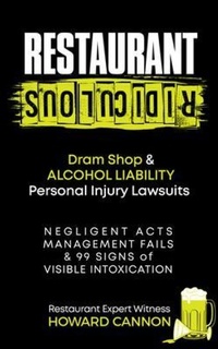 Abbildung von: Restaurant Ridiculous: Dram Shop & Alcohol Liability Personal Injury Lawsuits - RESTAURANT OPERATIONS INSTITUTE, INC.