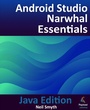 Cover: Android Studio Narwhal Essentials - Java Edition - Payload Media, Inc.
