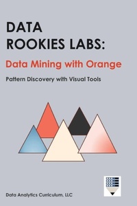 Enlarge image Cover: Data Rookies Labs Data Mining with Orange - Data Analytics Curriculum