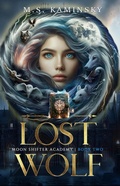 Cover: Lost Wolf (Moon Shifter Academy, #2) - M.S. Kaminsky