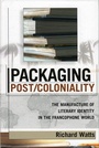 Cover: Packaging Post/Coloniality - Bloomsbury eBooks US