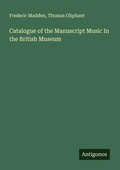 Cover: Catalogue of the Manuscript Music In the British Museum - Antigonos Verlag