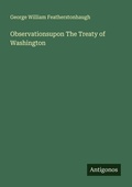 Cover: Observationsupon The Treaty of Washington - Antigonos Verlag