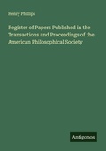 Cover: Register of Papers Published in the Transactions and Proceedings of the American Philosophical Society - Antigonos Verlag