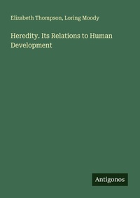 Enlarge image Cover: Heredity. Its Relations to Human Development - Antigonos Verlag