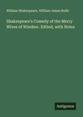 Cover: Shakespeare's Comedy of the Merry Wives of Windsor. Edited, with Notes - Antigonos Verlag