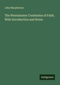 Cover: The Westminster Confession of Faith. With Introduction and Notes - Antigonos Verlag