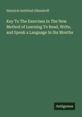 Cover: Key To The Exercises In The New Method of Learning To Read, Write, and Speak a Language In Six Months - Antigonos Verlag
