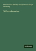 Cover: Old Greek Education - Antigonos Verlag