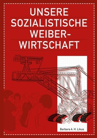 Abbildung von: Unsere sozialistische Weiberwirtschaft - BoD - Books on Demand