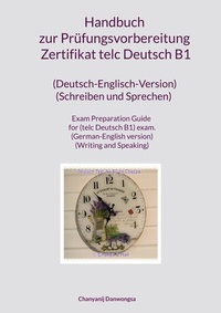 Abbildung von: Handbuch zur Prüfungsvorbereitung Zertifikat telc Deutsch B1 (Deutsch-Englisch-Version) (Schreiben und Sprechen)  Exam Preparation Guide for (telc Deutsch B1) exam. (German-English version) (Writing and Speaking) - BoD - Books on Demand