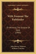 Cover: With Fremont The Pathfinder - Kessinger Publishing