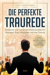 Abbildung von: Die perfekte Traurede - Eulogia Verlag