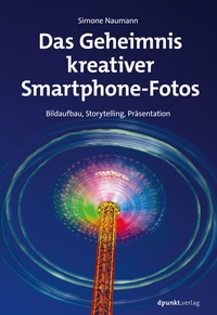Abbildung von: Das Geheimnis kreativer Smartphone-Fotos - dpunkt
