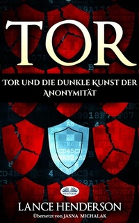 Abbildung von: Tor - Die Dunkle Kunst Der Anonymität Im Netz - Tektime