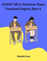 Enlarge image Cover: IGNOU MCA Fourth Semester Previous Years Unsolved Papers - Poorav Publications