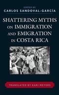 Cover: Shattering Myths on Immigration and Emigration in Costa Rica - Lexington Books