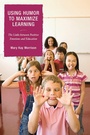 Cover: Using Humor to Maximize Learning - Rowman & Littlefield Education