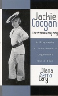 Cover: Jackie Coogan: The World's Boy King - Scarecrow Press
