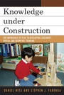Cover: Knowledge under Construction - Rowman & Littlefield Publishers